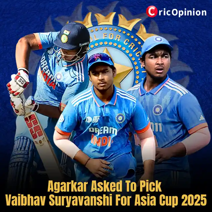Agarkar Asked To Pick Vaibhav Suryavanshi For Asia Cup 2025