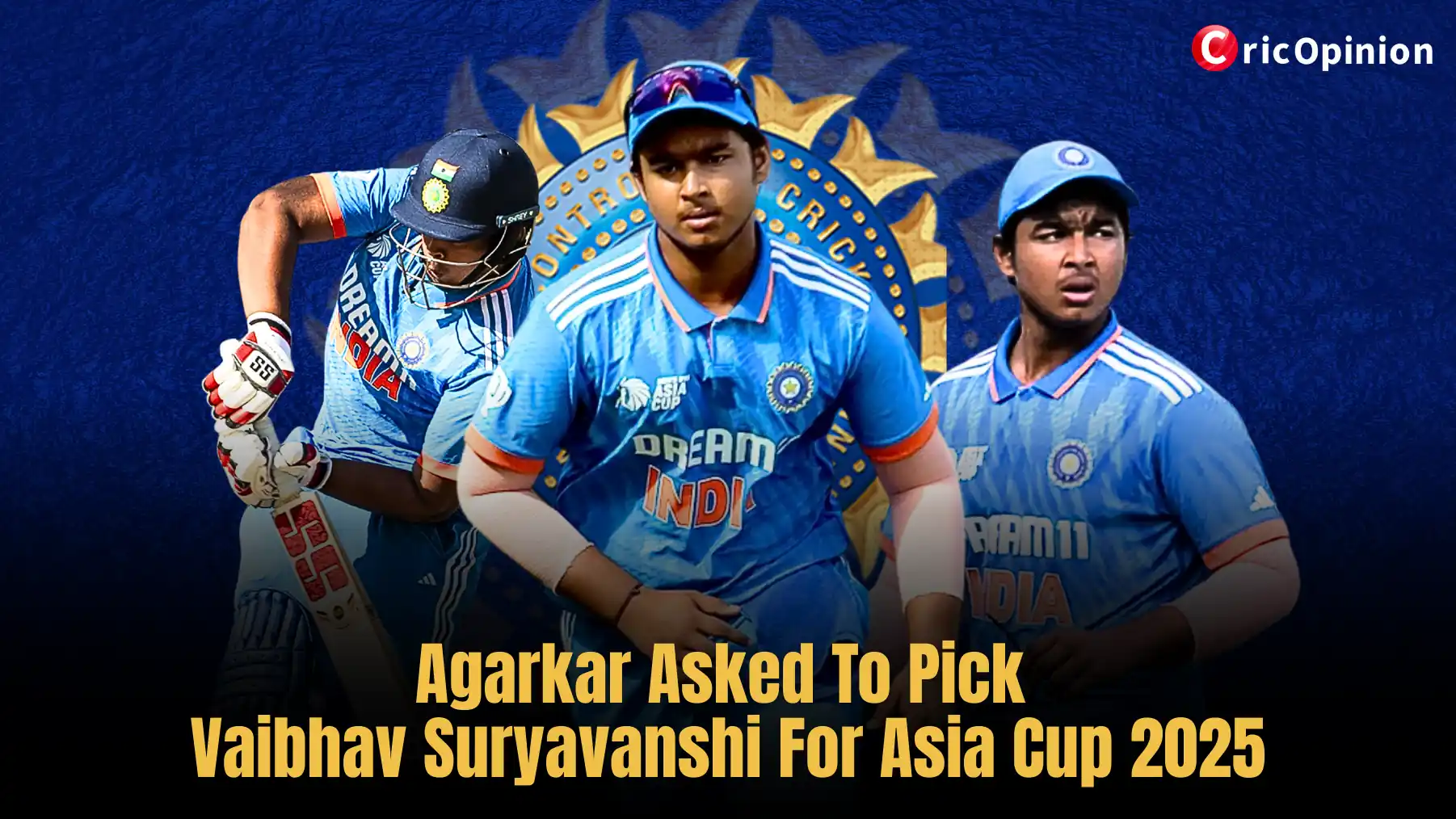Agarkar Asked To Pick Vaibhav Suryavanshi For Asia Cup 2025