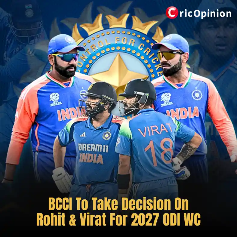 BCCI To Take Decision On Rohit & Virat For 2027 ODI WC