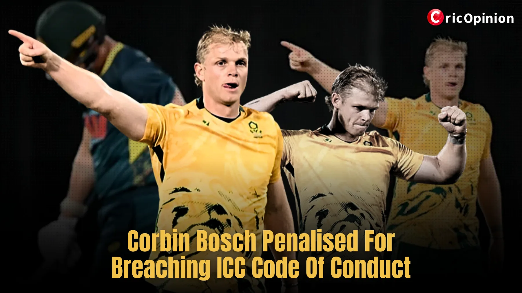 Corbin Bosch Penalised For Breaching ICC Code Of Conduct