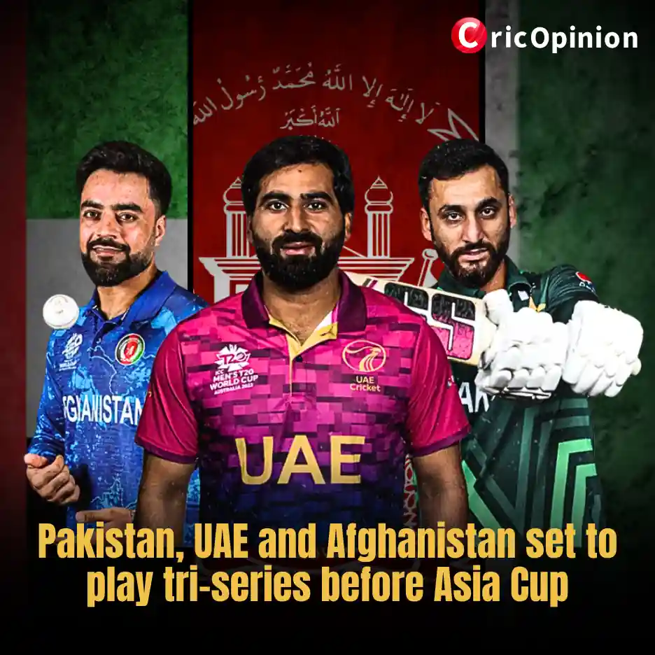 Pakistan, UAE and Afghanistan set to play tri-series before Asia Cup
