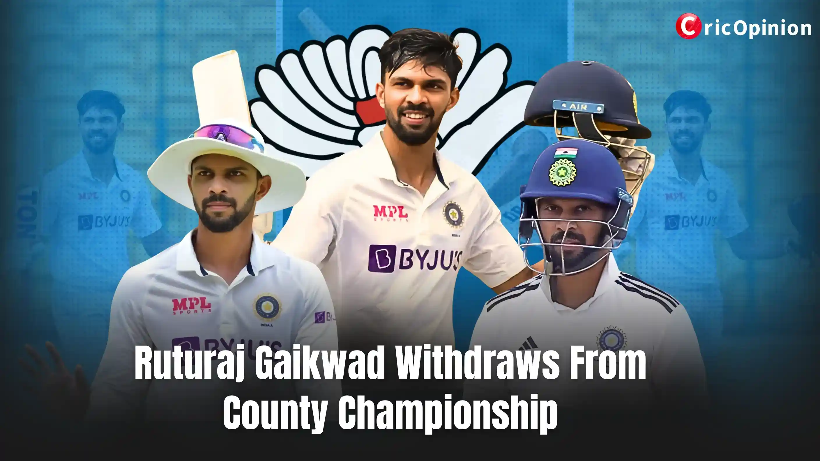 Rituraj Gaikwad withdraws from county championship