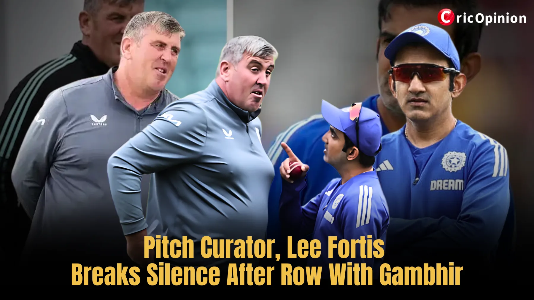 Pitch Curator, Lee Fortis Breaks Silence After Row With Gambhir